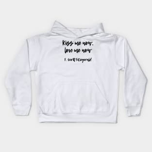 Kiss me now - F Scott Fitzgerald quote Kids Hoodie